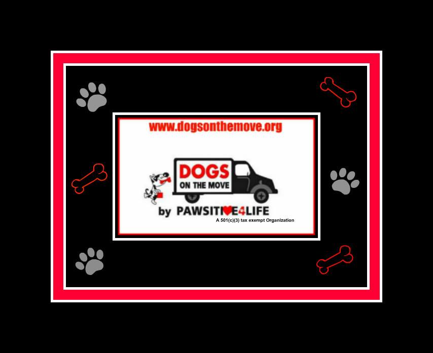 DOGS ON THE MOVE by Pawsitive 4 LIFE, Inc.